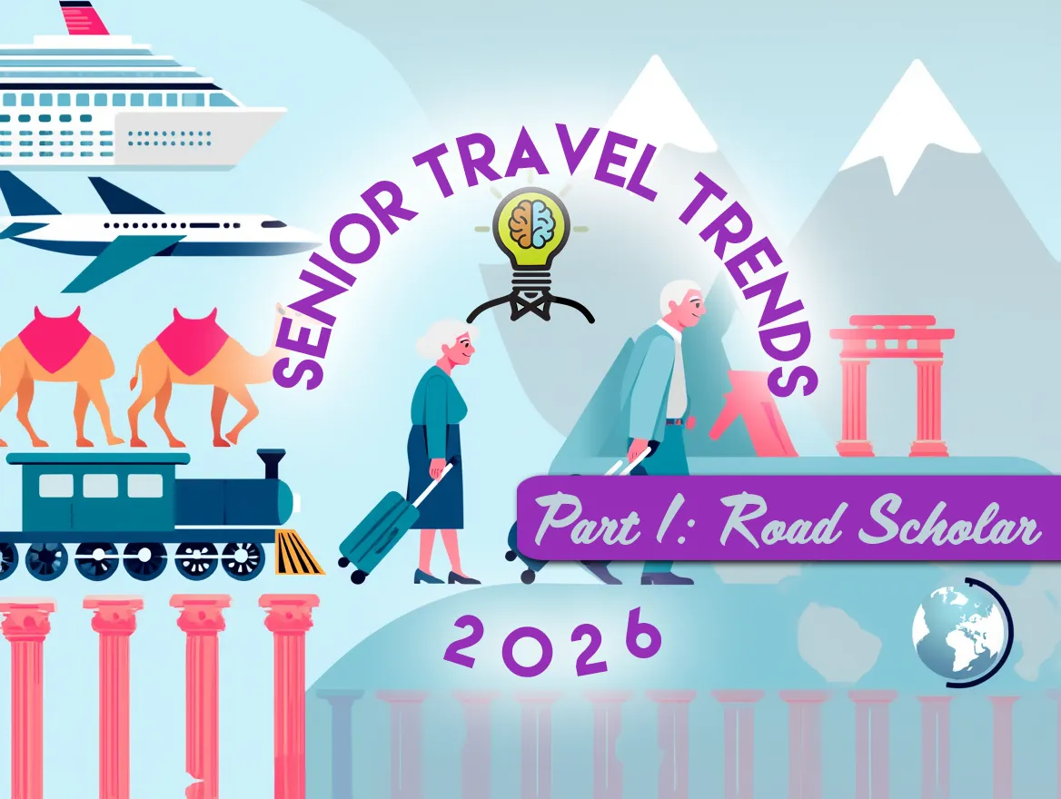 Travel Trends 2026 - Part 1: Where Road Scholar Seniors Are Headed
